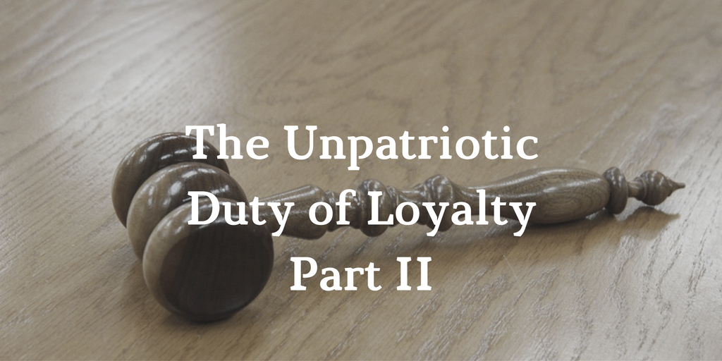 The Unpatriotic Duty of Loyalty: Part II