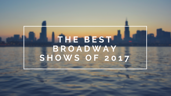 The Best Broadway Shows of 2017