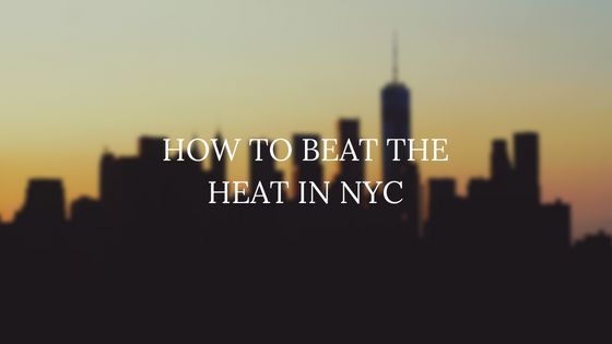 How To Beat The Heat in NYC